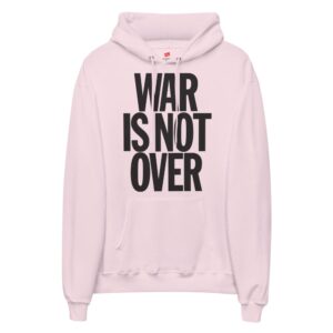 War is not over Hoodie (SOLD OUT)